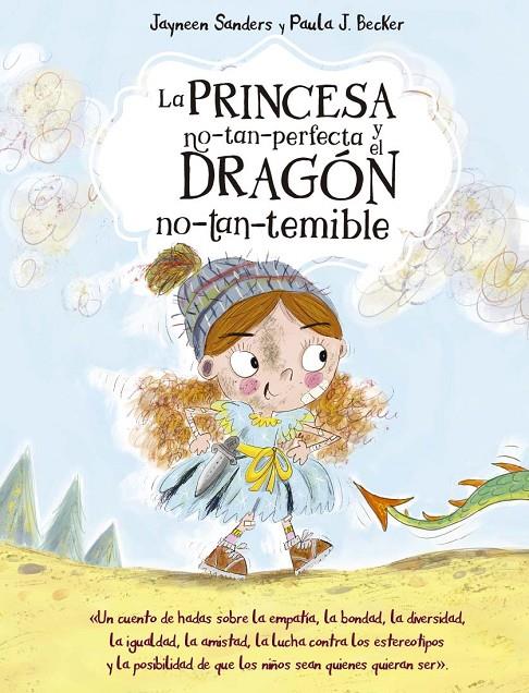 PRINCESA NO-TAN-PERFECTA Y EL DRAGÓN NO-TAN-TEMIBLE, LA | 9788491456643 | SANDERS, JAYNEEN