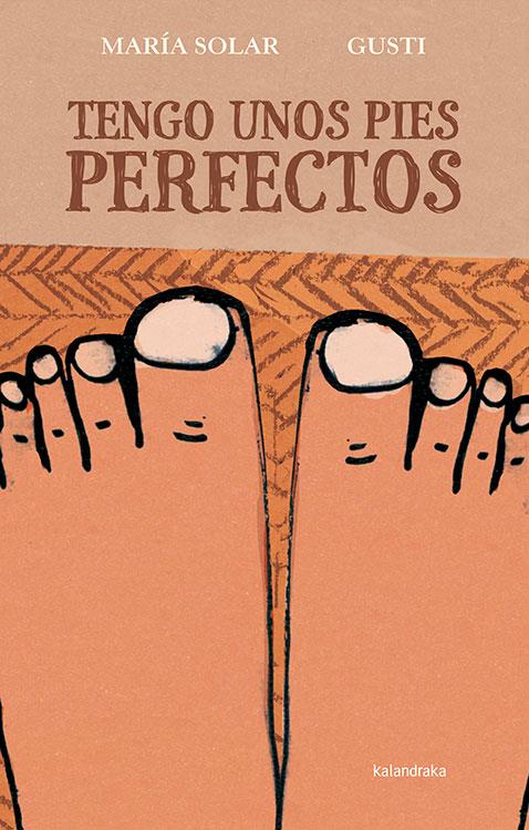 TENGO UNOS PIES PERFECTOS | 9788484649762 | SOLAR, MARIA