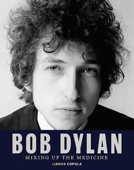 BOB DYLAN : MIXING UP THE MEDICINE | 9788448040383 | DAVIDSON, MARK ; FISHEL, PARKER