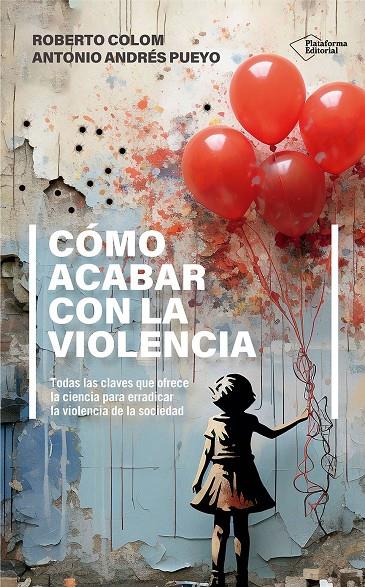 CÓMO ACABAR CON LA VIOLENCIA | 9788410243552 | COLOM, ROBERTO ; ANDRÉS PUEYO, ANTONIO