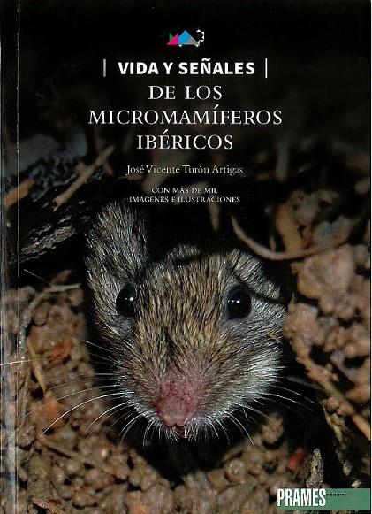 VIDA Y SEÑALES DE LOS MICROMAMIFEROS IBERICOS | 9788483215203 | TURON ARTIGAS, JOSE VICENTE