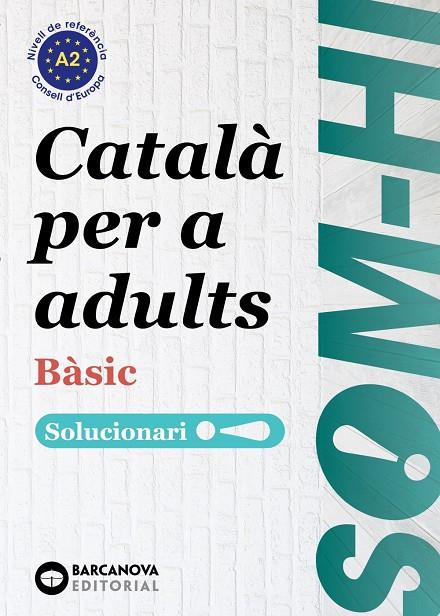 SOM-HI! BÀSIC 1-2-3 CATALÀ PER A ADULTS .  SOLUCIONARI A2 | 9788448964580 | BERNADÓ, CRISTINA ; ESCARTÍN, MARTA ; PUJOL, ANTONINA