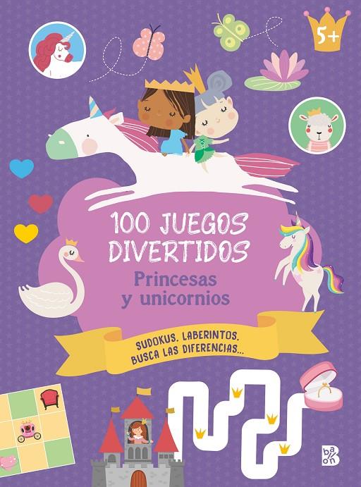 100 JUEGOS DIVERTIDOS : PRINCESAS Y UNICORNIOS | 9789403239460