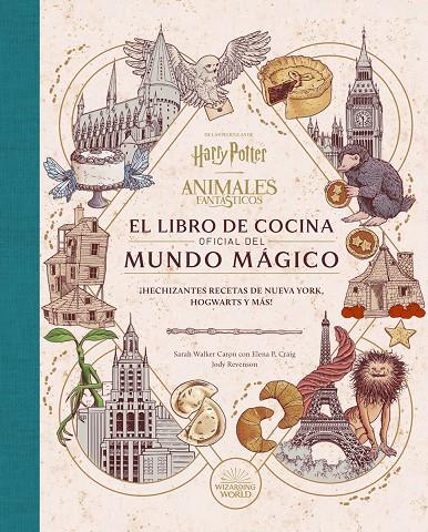 HARRY POTTER ANIMALES FANTASTICOS : EL LIBRO DE COCINA OFICIAL DEL MUNDO MAGICO | 9788467970296 | WALKER, SARAH ; CRAIG, ELENA ; RAVENSON, JODY 