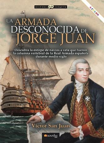 ARMADA DESCONOCIDA DE JORGE JUAN, LA | 9788413054643 | SAN JUAN SÁNCHEZ, VÍCTOR