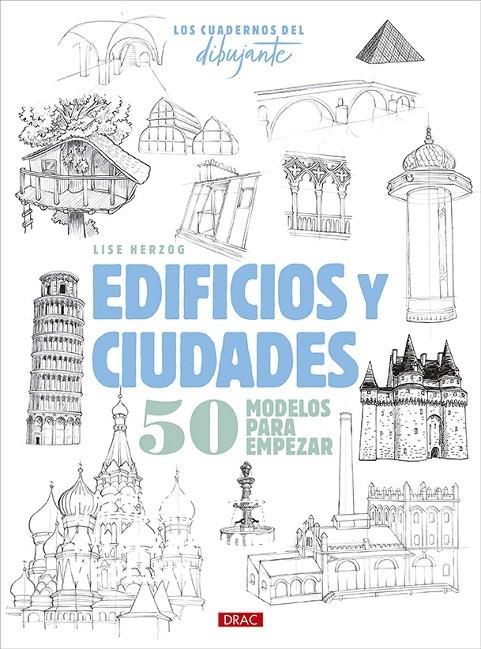 CUADERNOS DEL DIBUJANTE. EDIFICIOS Y CIUDADES, LOS | 9788498747898 | HERZOG, LISE