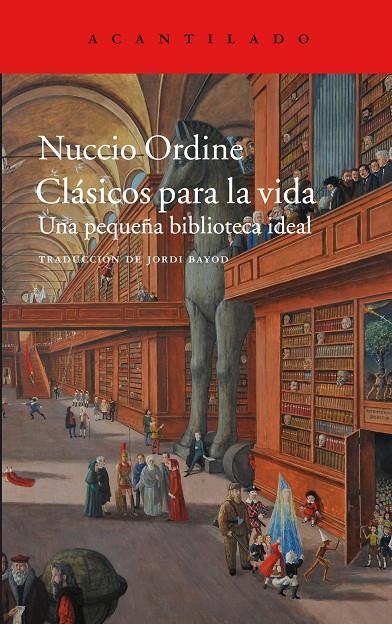 CLASICOS PARA LA VIDA. UNA PEQUEÑA BIBLIOTECA IDEAL | 9788416748648 | ORDINE, NUCCIO