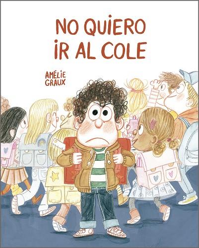 NO QUIERO IR AL COLE | 9788410406520 | GRAUX, AMÉLIE