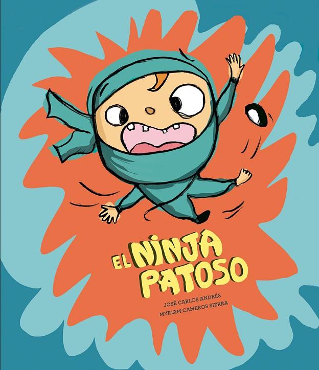 NINJA PATOSO, EL | 9788410074903 | ANDRÉS, JOSÉ CARLOS ; CAMEROS SIERRA, MYRIAM