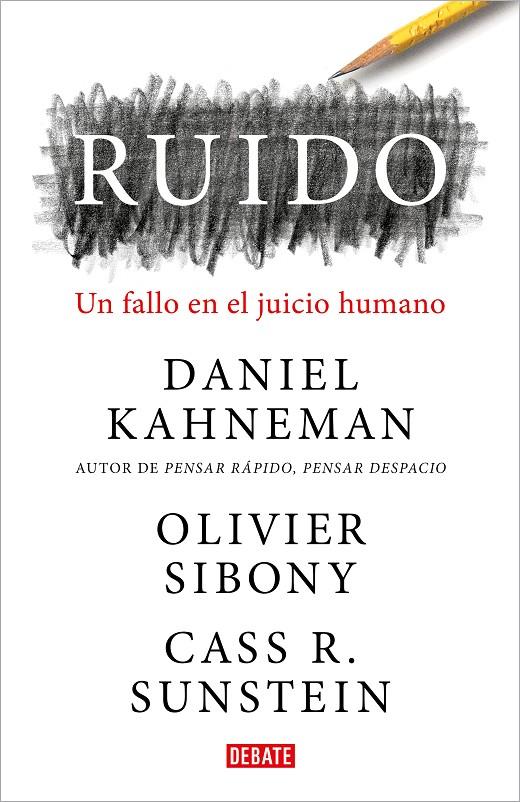 RUIDO : UN FALLO EN EL JUICIO HUMANO | 9788418006364 | KAHNEMAN, DANIEL ; SIBONY, OLIVIER ; SUNSTEIN, CASS R.