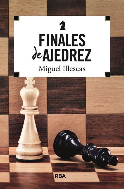 FINALES DE AJEDREZ | 9788491870395 | ILLESCAS, MIGUEL