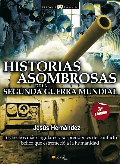 HISTORIAS ASOMBROSAS DE LA SEGUNDA GUERRA MUNDIAL | 9788413051642 | HERNANDEZ, JESUS