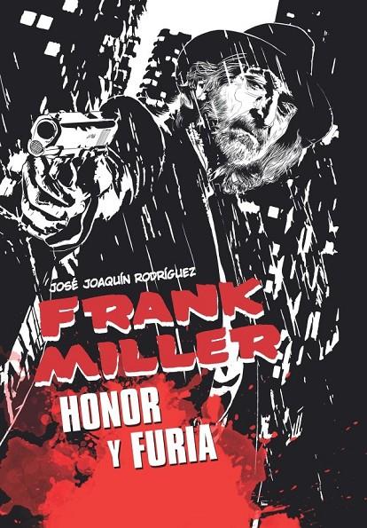 FRANK  MILLER HONOR Y FURIA | 9788418510069 | RODRIGUEZ, JOSE JOAQUIN