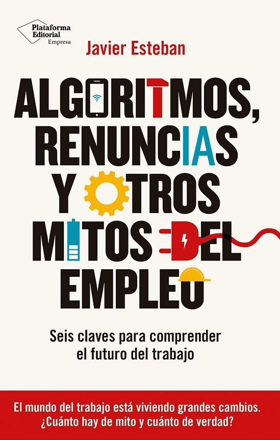 ALGORITMOS, RENUNCIAS Y OTROS MITOS DEL EMPLEO | 9788410243934 | ESTEBAN, JAVIER