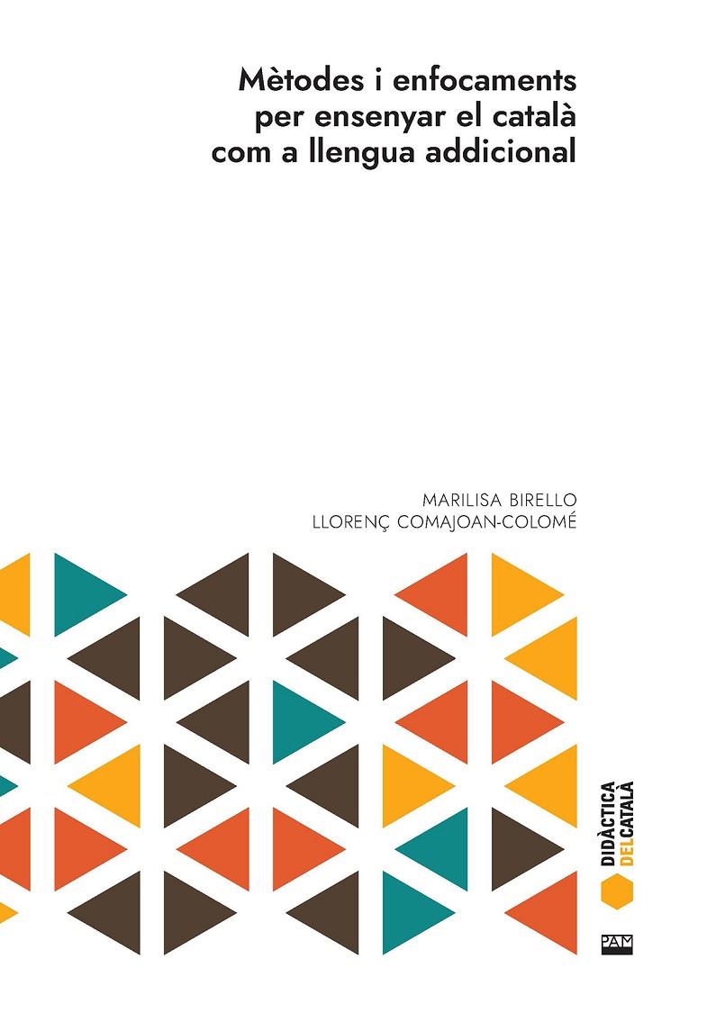 MÈTODES I ENFOCAMENTS PER ENSENYAR EL CATALÀ COM A LLENGUA ADDICIONAL | 9788491913191 | BIRELLO, MARILISA ; COMAJOAN-COLOMÉ, LLORENÇ