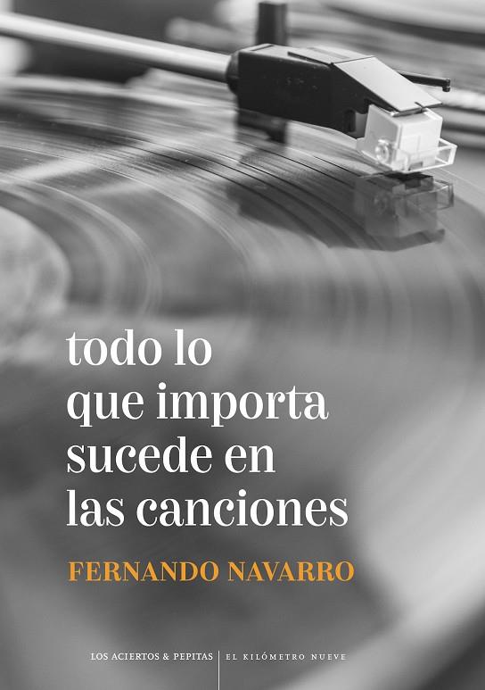 TODO LO QUE IMPORTA SUCEDE EN LAS CANCIONES | 9788412434569 | NAVARRO CANO, FERNANDO