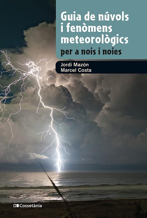 GUIA DE NÚVOLS I FENÒMENS METEOROLÒGICS PER A NOIS I NOIES | 9788413562285 | MAZON, JORDI ; COSTA, MARCEL