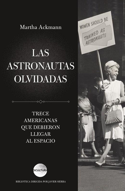 ASTRONAUTAS OLVIDADAS : TRECE AMERICANAS QUE DEBIERON LLEGAR AL ESPACIO | 9788419164773 | ACKMANN, MARTHA