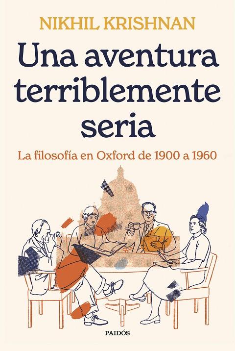 UNA AVENTURA TERRIBLEMENTE SERIA : LA FILOSOFÍA EN OXFORD DE 1900 A 1960 | 9788449341519 | KRISHNAN, NIKHIL