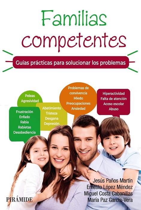 FAMILIAS COMPETENTES : GUÍAS PRÁCTICAS PARA SOLUCIONAR LOS PROBLEMAS | 9788436845488 | PAÑOS MARTÍN, JESÚS ; LÓPEZ MÉNDEZ, ERNESTO ; COSTA CABANILLAS, MIGUEL ; GARCÍA VERA, MARÍA PAZ