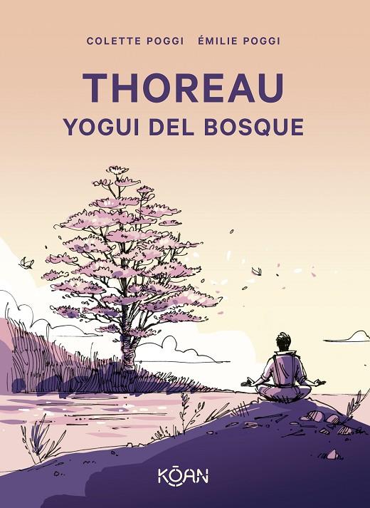 THOREAU : YOGUI DEL BOSQUE | 9788410358096 | POGGI, COLETTE ; POGGI, ÉMILIE