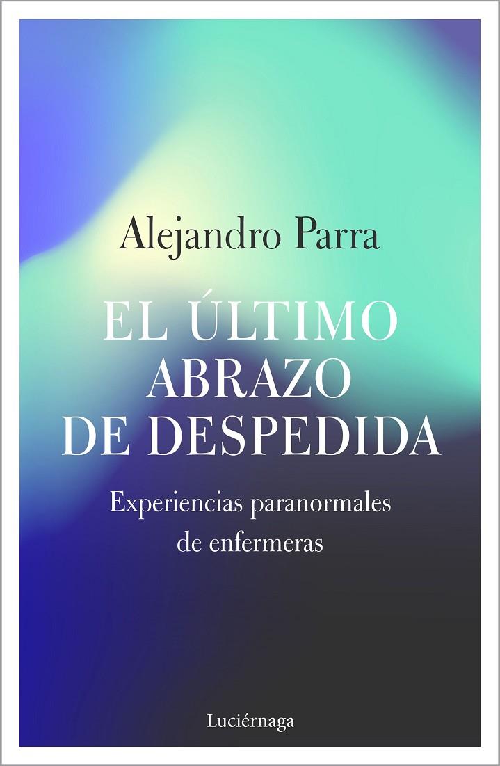 ULTIMO ABRAZO DE DESPEDIDA, EL | 9788417371654 | PARRA, ALEJANDRO