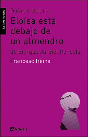 GUIA DE LECTURA DE ELOISA ESTA DEBAJO DE UN ALMENDRO | 9788424630218 | REINA, FRANCESC