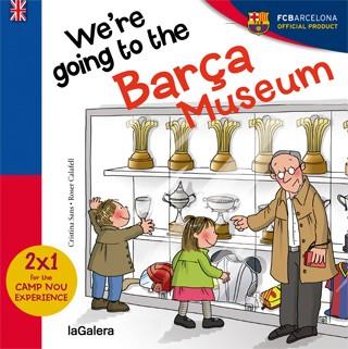 WE'RE GOING TO THE BARÇA MUSEUM | 9788424655594 | SANS, CRISTINA ; CALAFELL, ROSER