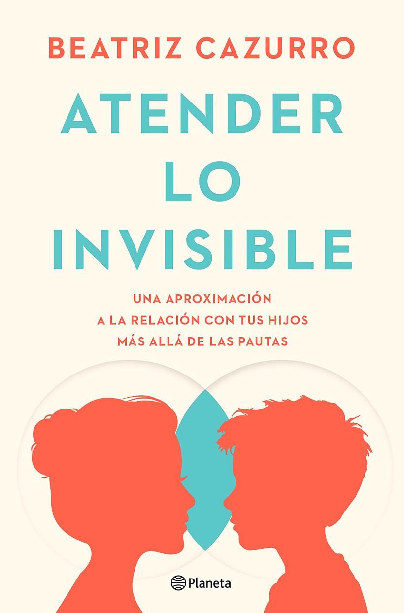 ATENDER LO INVISIBLE | 9788408297994 | CAZURRO, BEATRIZ