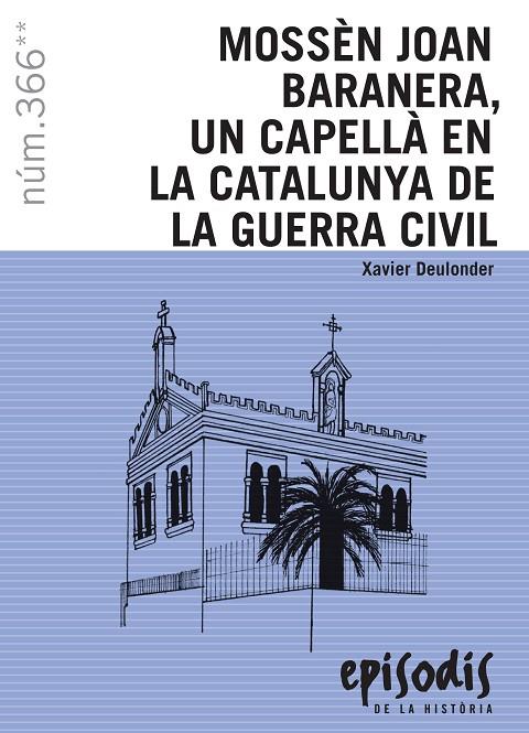 MOSEN JOAN BARANERA. UN CAPELLA EN LA CATALUNYA DE LA GUERRA CIVIL | 9788423208609 | DEULONDER, XAVIER