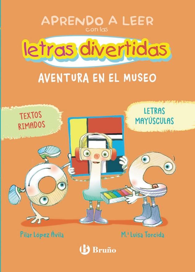 APRENDO A LEER CON LAS LETRAS DIVERTIDAS, 4 :  AVENTURA EN EL MUSEO | 9788469643389 | LÓPEZ ÁVILA, PILAR ; TORCIDA ÁLVAREZ, M.ª LUISA