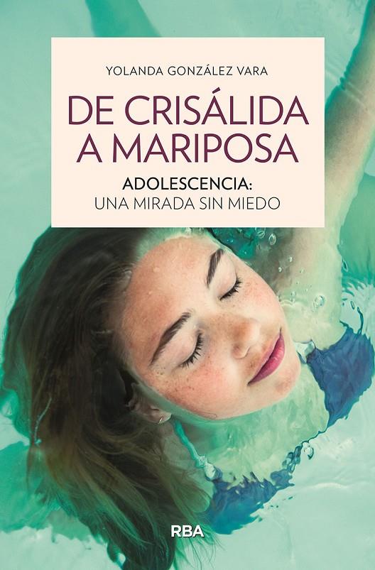 DE CRISÁLIDA A MARIPOSA : ADOLESCENCIA : UNA MIRADA SIN MIEDO | 9788411321945 | GONZÁLEZ VARA, YOLANDA