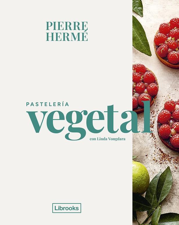 PASTELERÍA VEGETAL | 9788412921779 | HERMÉ, PIERRE ; VONGDARA, LINDA