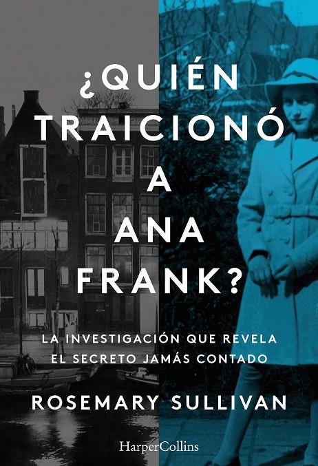 QUIÉN TRAICIONÓ A ANA FRANK? LA INVESTIGACIÓN QUE REVELA EL SECRETO JAMÁS CONTA | 9788491396215 | SULLIVAN, ROSEMARY