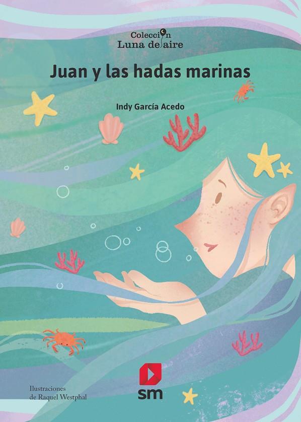 JUAN Y LAS HADAS MARINAS | 9788413922843 | GARCÍA ACEDO, INDY