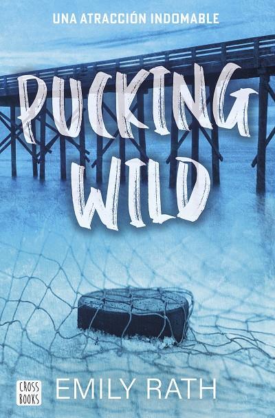 PUCKING WILD : UNA ATRACCIÓN INDOMABLE | 9788408292135 | RATH, EMILY