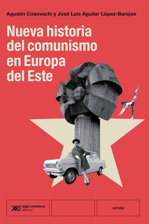 NUEVA HISTORIA DEL COMUNISMO EN EUROPA DEL ESTE | 9788432321313 | AGUILAR, JOSÉ LUIS ; COSOVSCHI, AGUSTÍN