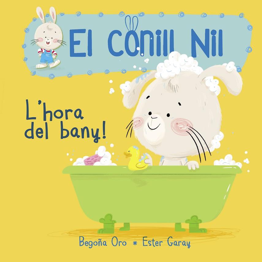 CONILL NIL : L'HORA DEL BANY! | 9788448849856 | ORO, BEGOÑA ; GARAY, ESTER