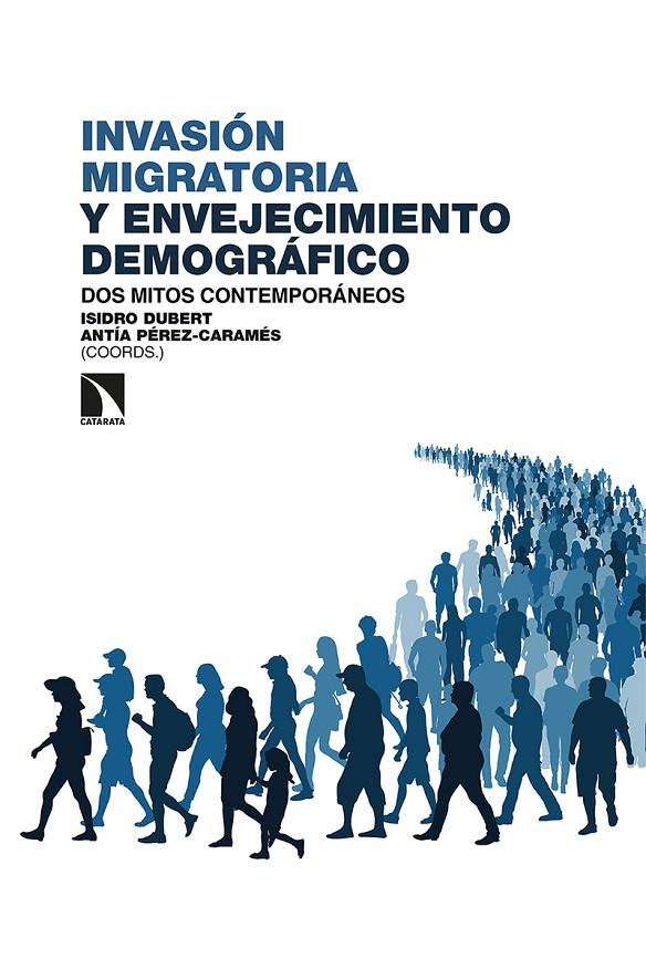 INVASIÓN MIGRATORIA Y ENVEJECIMIENTO DEMOGRÁFICO | 9788413522401 | DUBERT, ISIDRO ; PÉREZ-CARAMÉS, ANTÍA