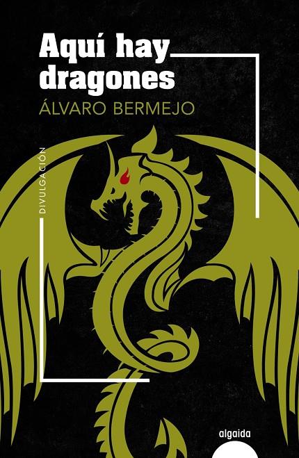 AQUÍ HAY DRAGONES | 9788491895817 | BERMEJO, ÁLVARO