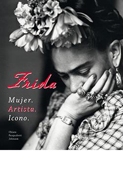 FRIDA : MUJER. ARTISTA. ICONO | 9788410101005 | PASQUALETTI JOHNSON, CHIARA