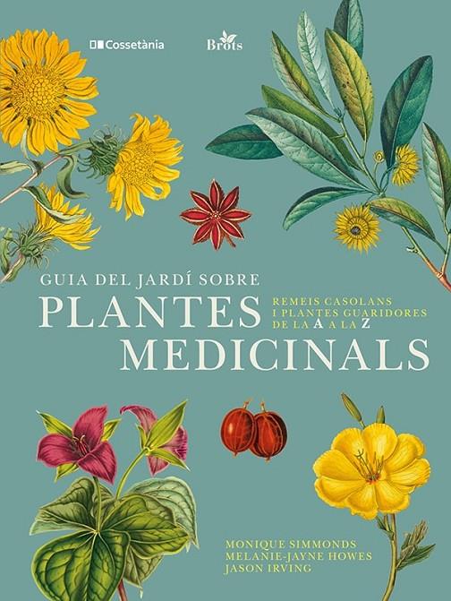 GUIA DEL JARDÍ SOBRE PLANTES MEDICINALS | 9788413562070 | IRVING, JASON ; HOWES, MELANIE-JAYNE ; SIMMONDS, MONIQUE