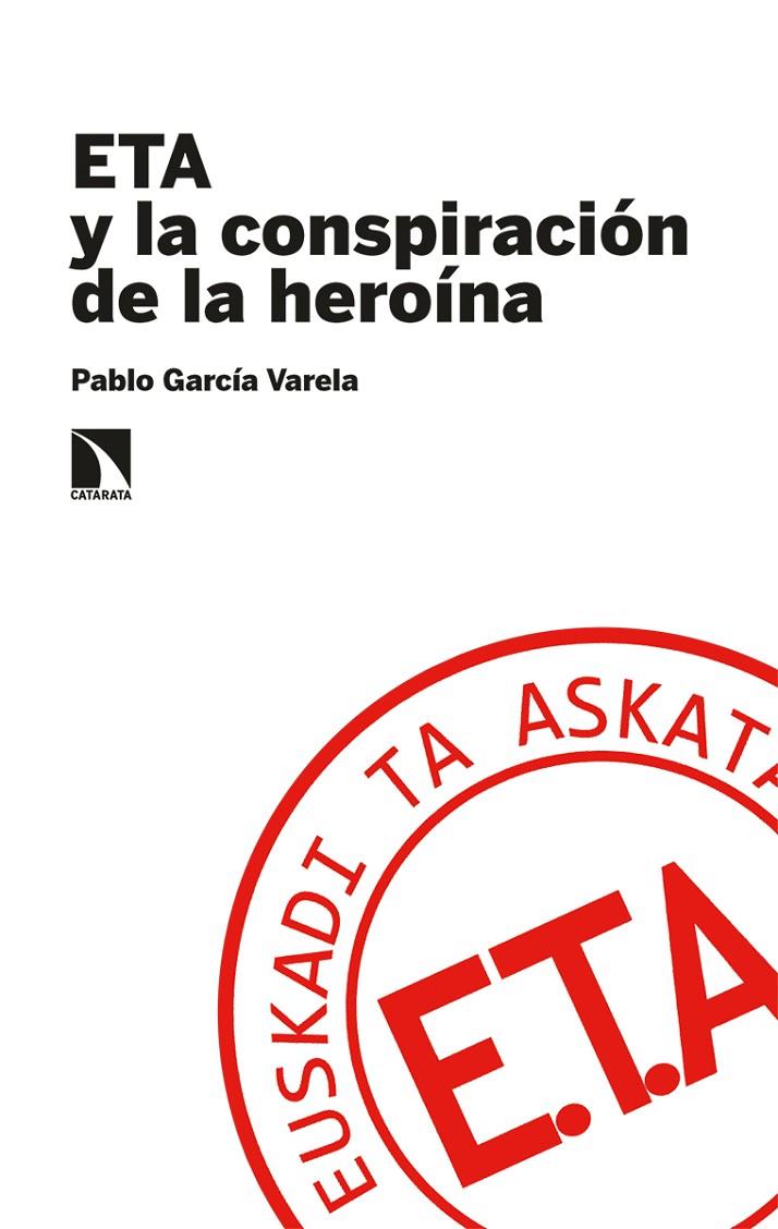 ETA Y LA CONSPIRACION DE LA HEROINA | 9788413520544 | GARCIA VALERA, PABLO