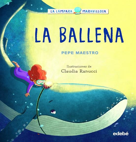 LÁMPARA MARAVILLOSA : LA BALLENA | 9788468362908 | MAESTRO, PEPE ; RANUCCI, CLAUDIA