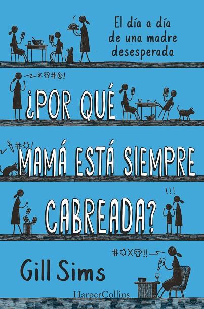 POR QUÉ MAMÁ ESTÁ SIEMPRE CABREADA? | 9788491396864 | SIMS, GILL