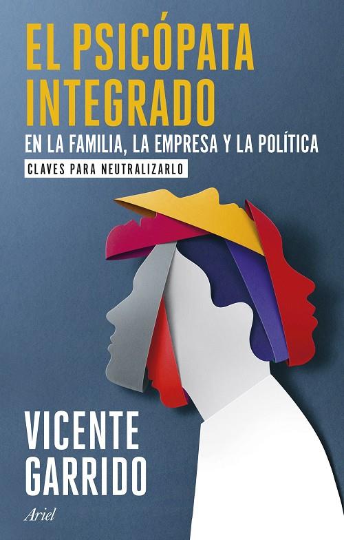 PSICÓPATA INTEGRADO EN LA FAMILIA, LA EMPRESA Y LA POLÍTICA, EL | 9788434437920 | GARRIDO, VICENTE