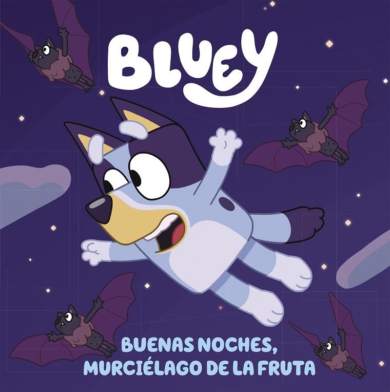 BLUEY : BUENAS NOCHES, MURCIÉLAGO DE LA FRUTA  | 9788448864002