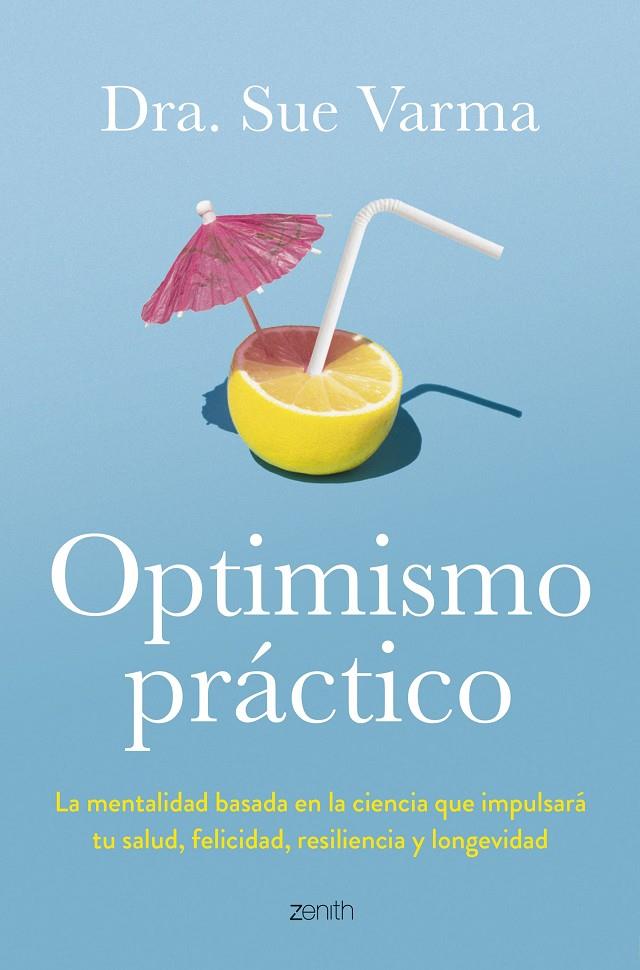 OPTIMISMO PRÁCTICO | 9788408291046 | VARMA, DRA. SUE 