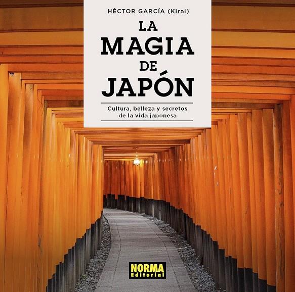 MAGIA DE JAPON : CULTURA, BELLEZA Y SECRETOS DE LA VIDA JAPONESA | 9788467941401 | GARCIA, HECTOR (KIRAI)