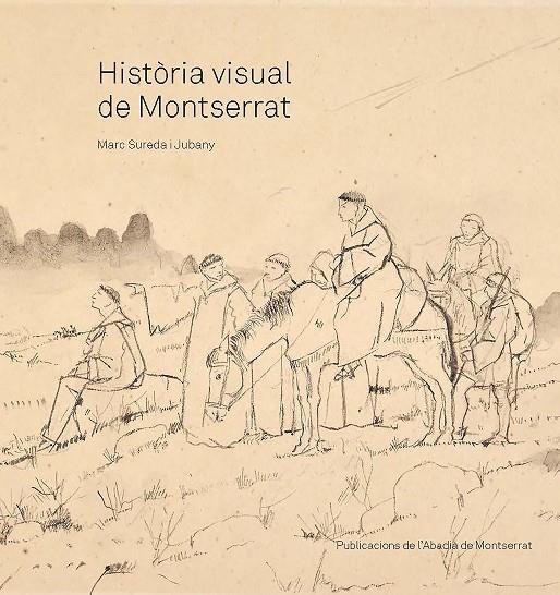 HISTÒRIA VISUAL DE MONTSERRAT | 9788491913450 | SUREDA I JUBANY, MARC